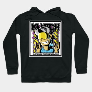 KLUTCH KICK THAT ISH!!!! Hoodie